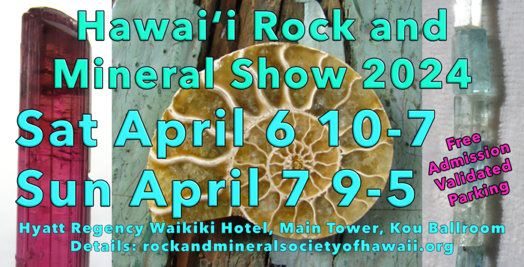 Hawaii Rock and Mineral Show Spring 2024 April 6 & 7
